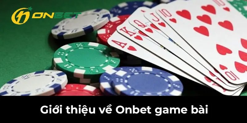Giới thiệu về Onbet game bài